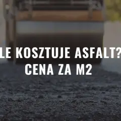 Ile kosztuje m2 asfaltu? Pełny cennik i ukryte koszty 2026