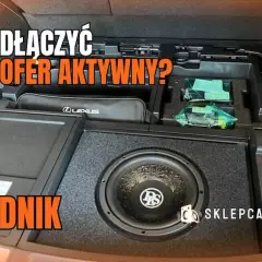 Subwoofer aktywny w aucie? Montaż krok po kroku i głęboki bas